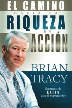 EL CAMINO HACIA LA RIQUEZA EN ACCION