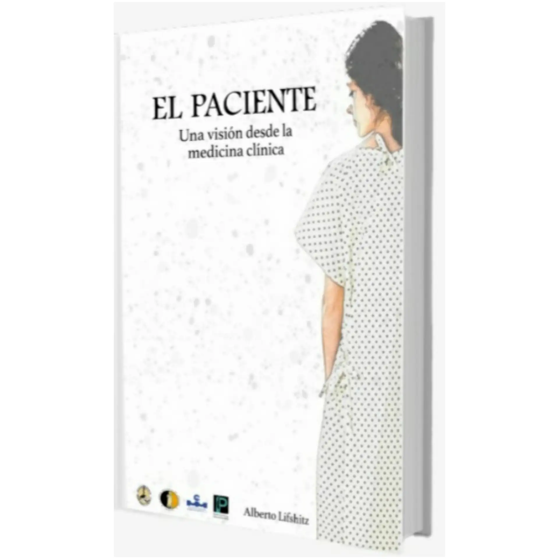 El Paciente. Una visión desde la Medicina Clínica 