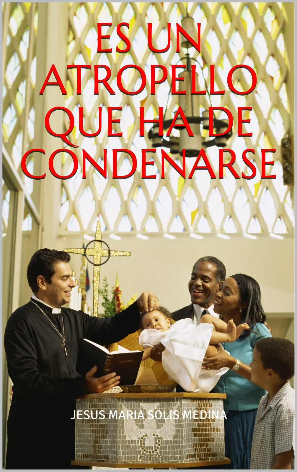 Es un Atropello que ha de Condenarse