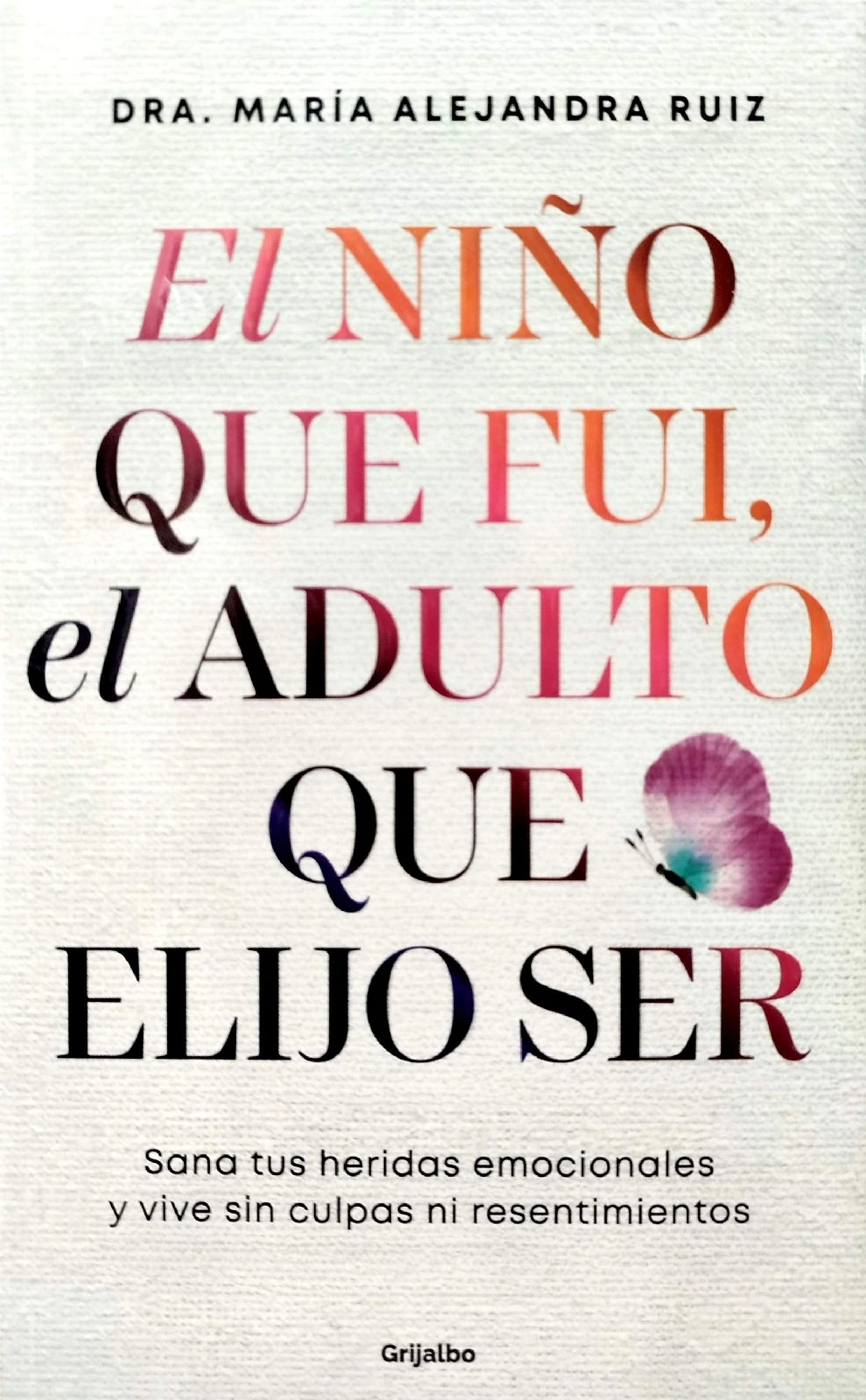 EL NIÑO QUE FUI EL ADULTO QUE ELIJO SER