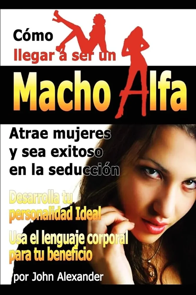 COMO LLEGAR A SER UN MACHO ALFA 