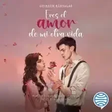 ERES EL AMOR DE MI OTRA VIDA 