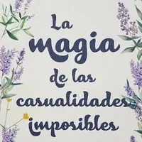 LA MAGIA DE LAS CASUALIDADES IMPOSIBLES 
