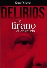 DELIRIOS UN TIRANO AL DESNUDO
