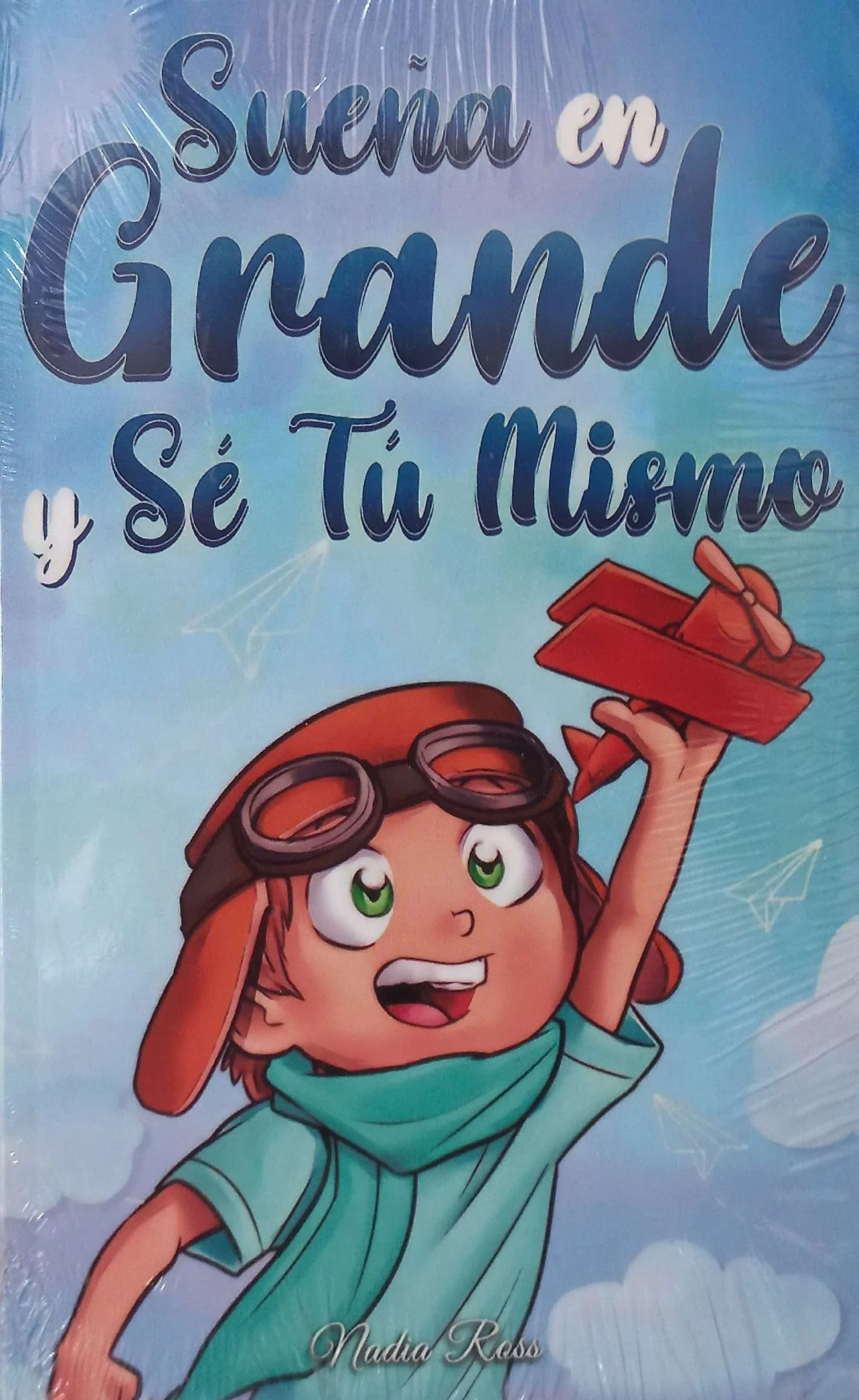 SUEÑA EN GRANDE Y SE TÚ MISMO 