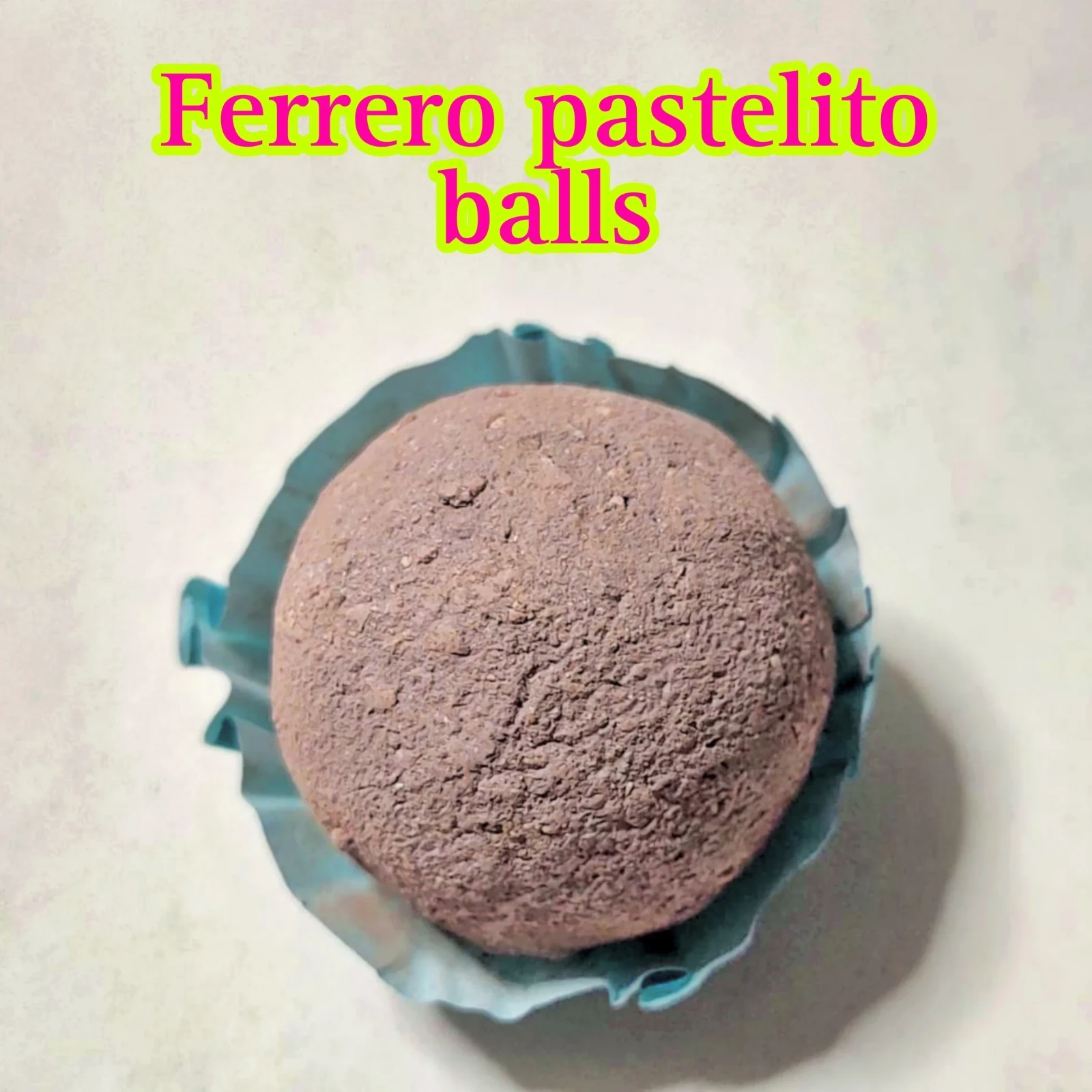 Ferrero pastelito balls