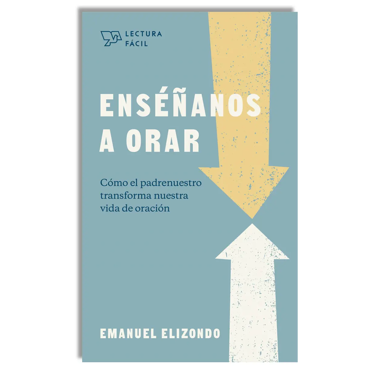 Enséñanos a orar - Emanuel Elizondo