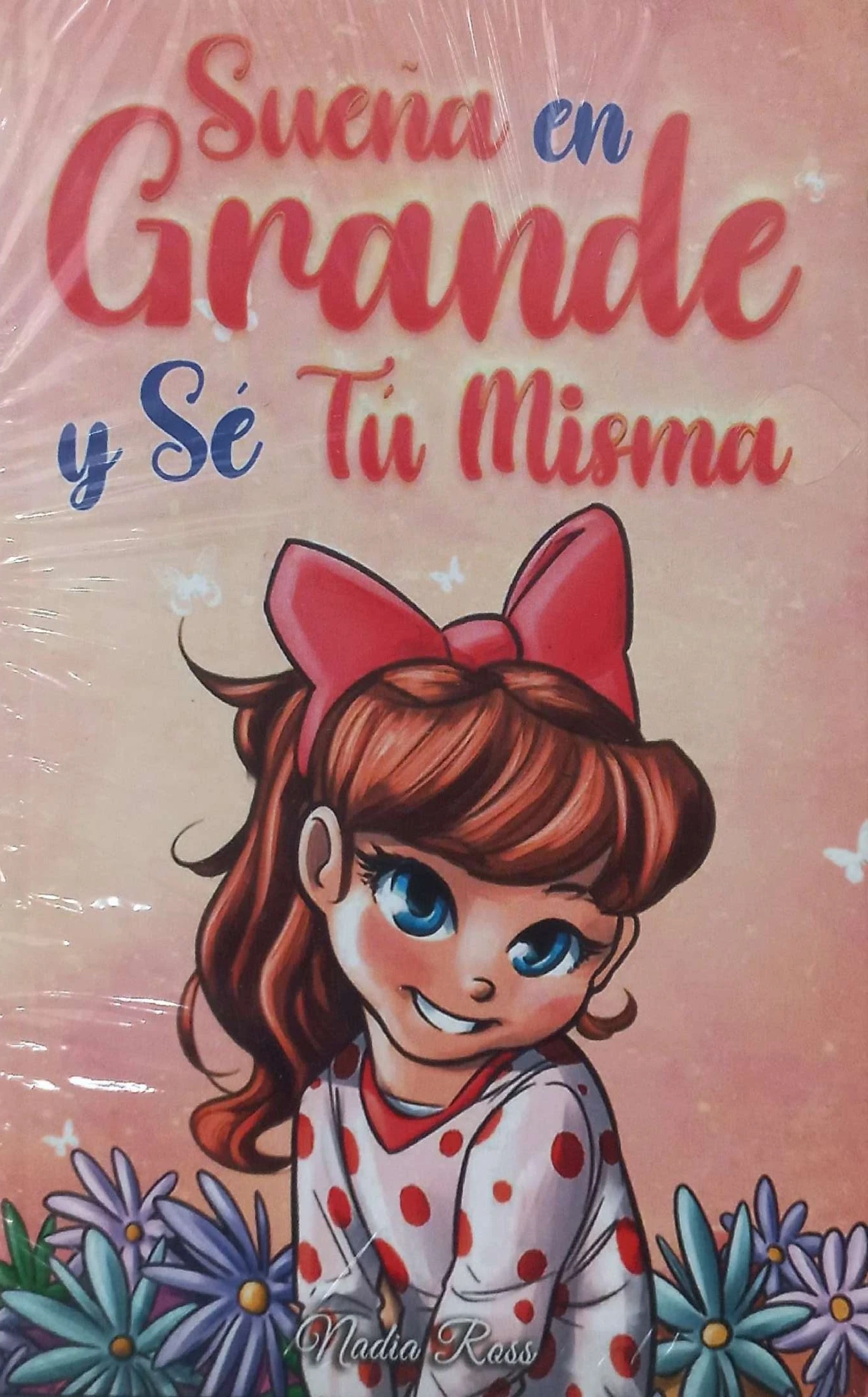 SUEÑA EN GRANDE Y SE TU MISMA 