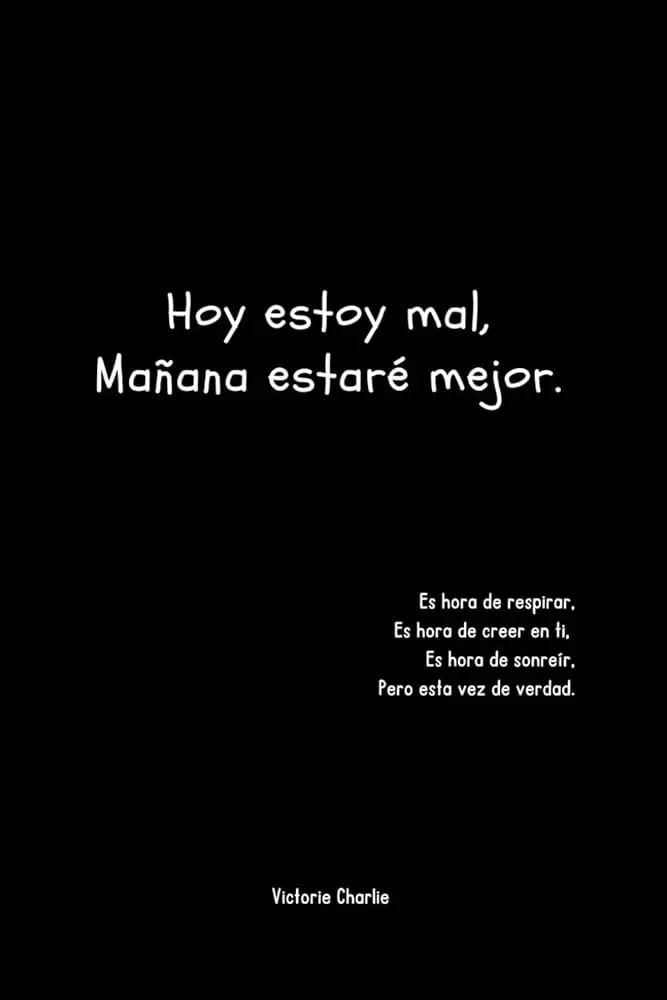 HOY ESTOY MAL MAÑANA ESTARE MEJOR