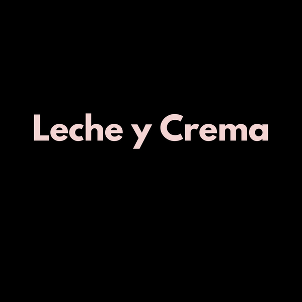 LECHE Y CREMA