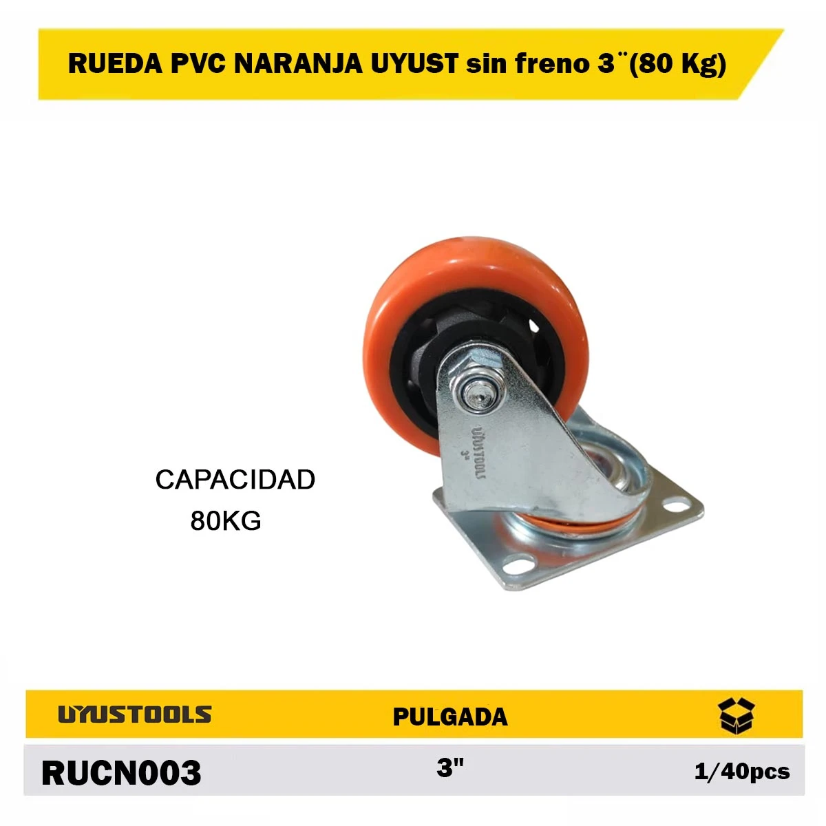 RUEDA PVC NARANJA UYUST sin freno 3¨(80 Kg)