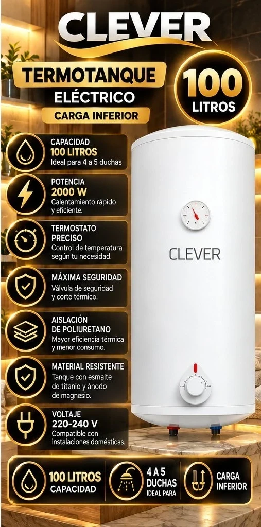  TERMOTANQUE ELECTRICA CLEVER CARGA INFERIOR 100 LITROS CONSULTAR DISPONIBILIDAD CON EL VENDEDOR 