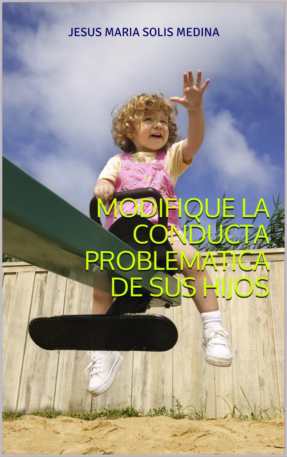 Modifique la Conducta Problemática de sus Hijos
