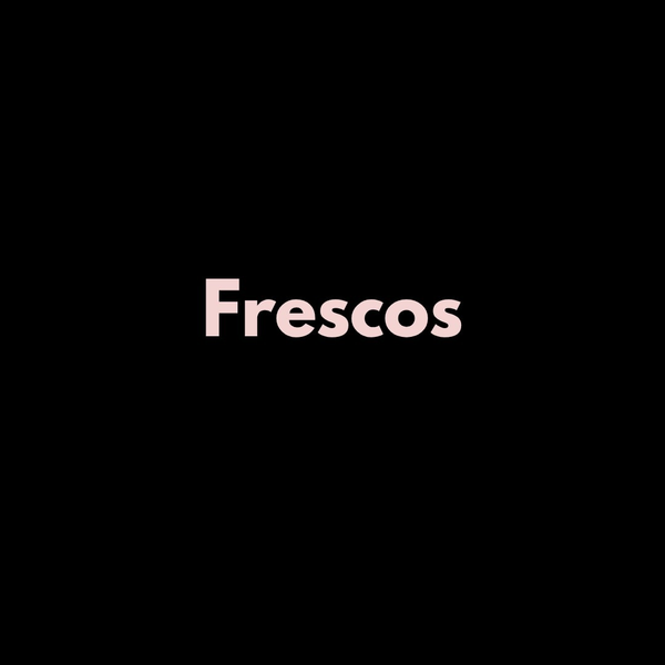 FRESCOS