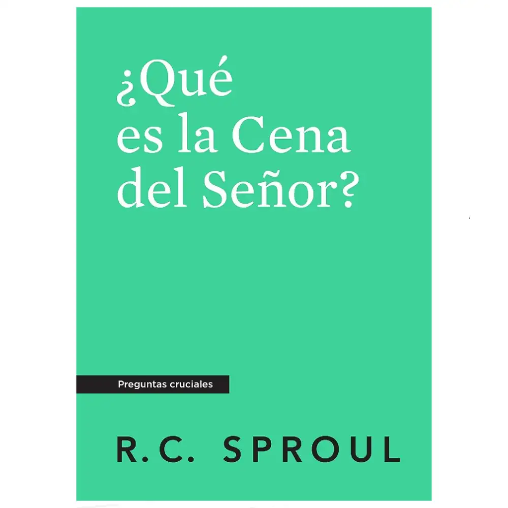 ¿Qué es la cena del Señor? R.C. Sproul