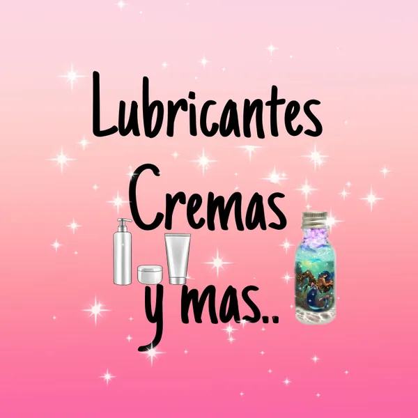 Lubricantes,cremas y mas