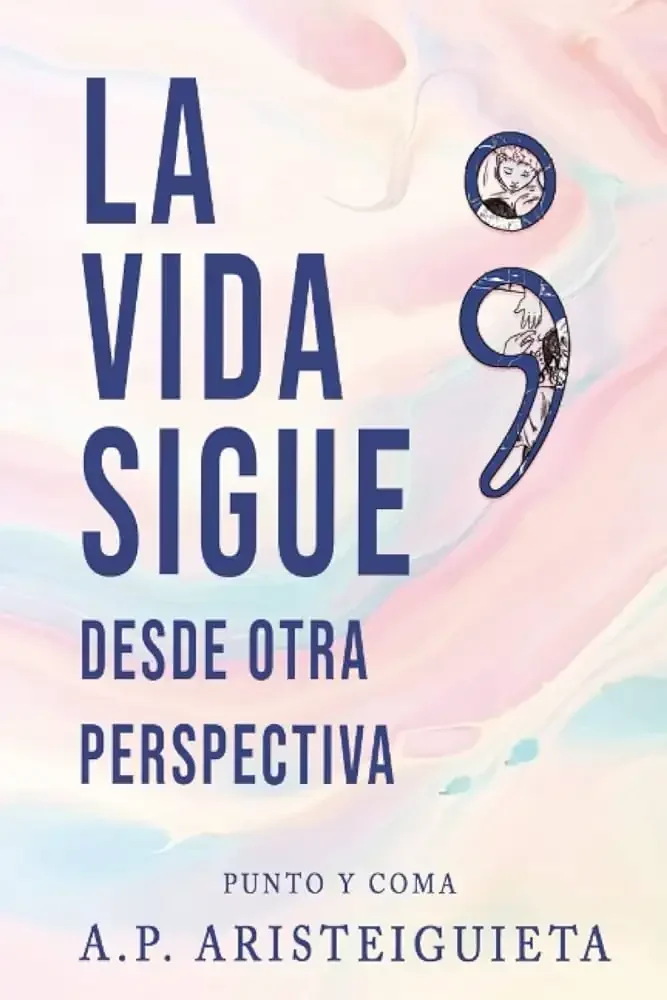 LA VIDA SIGUE DESDE OTRA PERSPECTIVA
