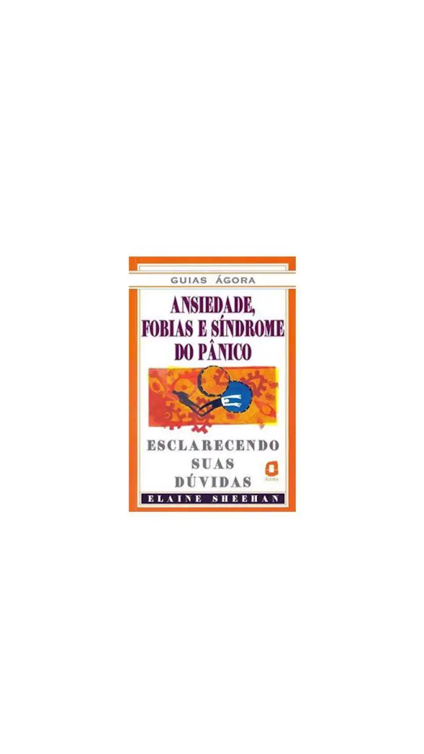 ANSIEDADE, FOBIAS E SÍNDROME DO PÂNICO 