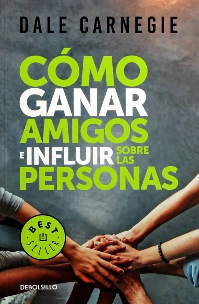 COMO GANAR AMIGOS E INFLUIR SOBRE LAS PERSONAS 