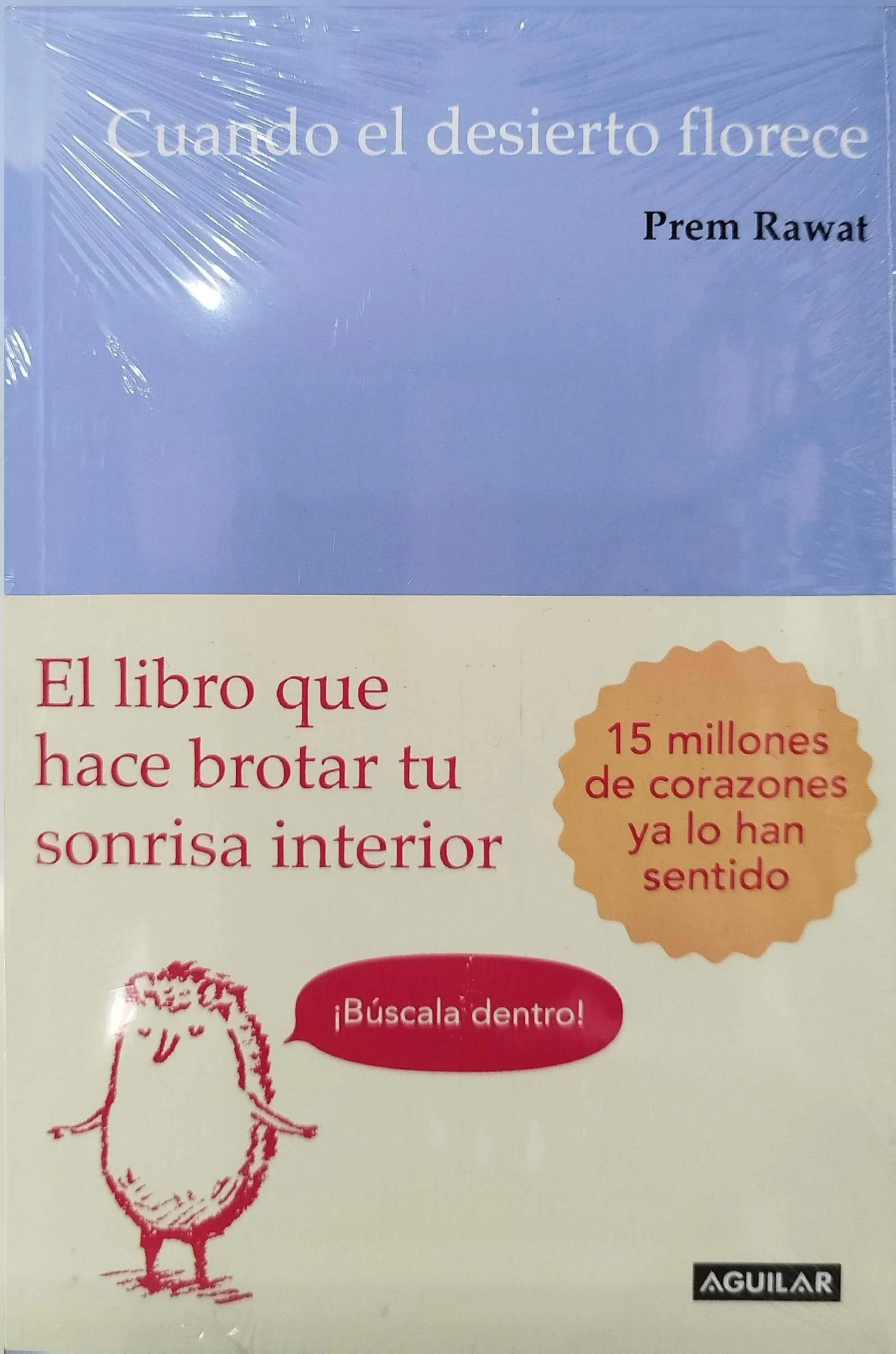 CUANDO EL DESIERTO FLORECE EL LIBRO QUE HACE BROTAR TU SONRISA INTERIOR 