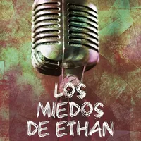 LOS MIEDOS DE ETHAN 