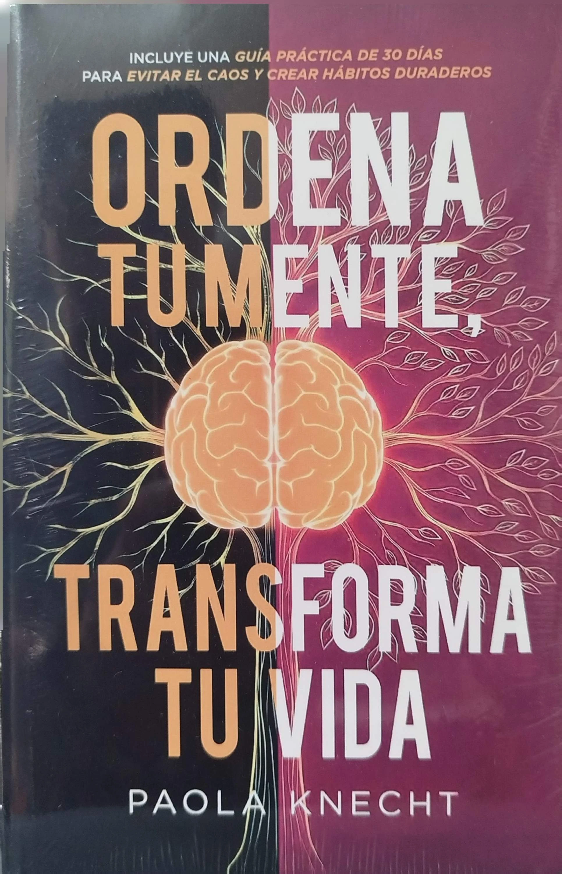 ORDENA TU MENTE TRANSFORMA TU VIDA 