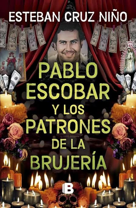PABLO ESCOBAR Y LOS PATRONES DE LA BRUJERIA 