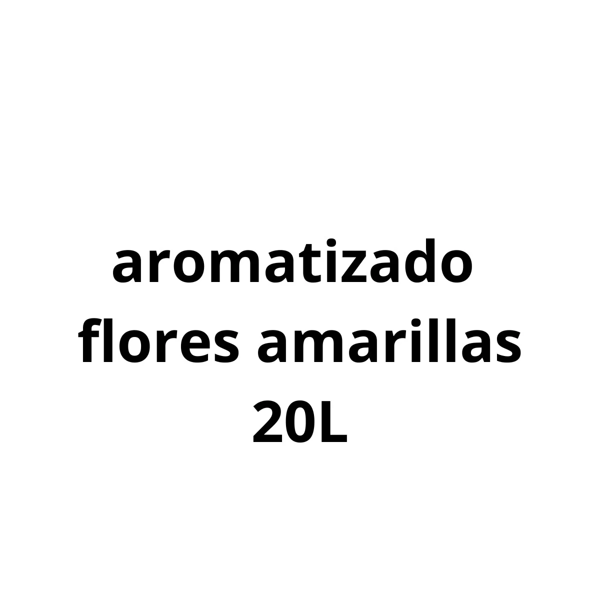 LADEL DESFINFECTANTE AROMATIZADO FLORES AMARILLAS 20 LT