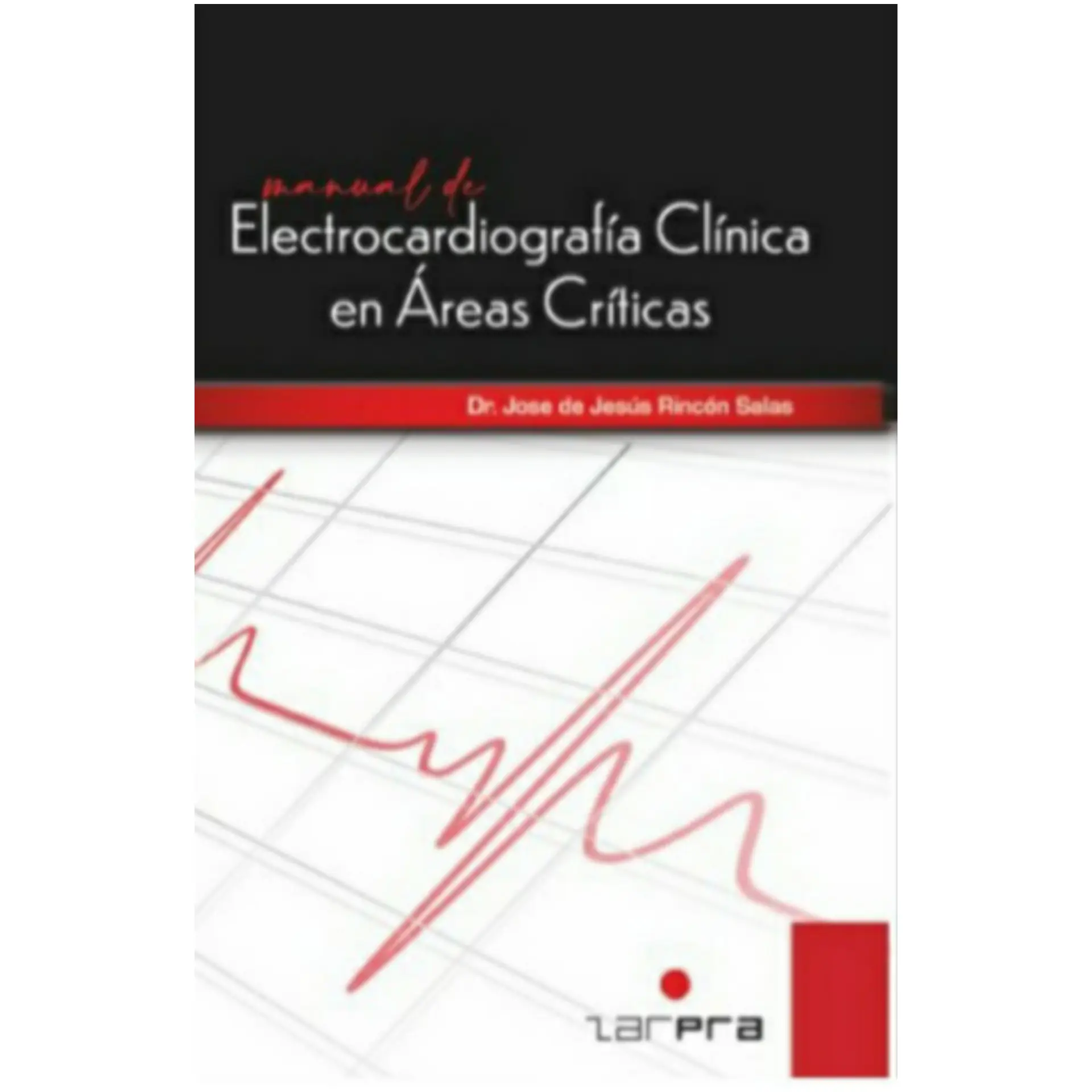 Manual de Electrocardiografía Clínica en Áreas Críticas 