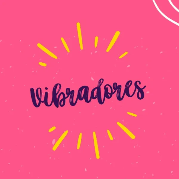 VIBRADORES