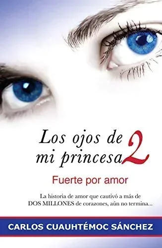 LOS OJOS DE MI PRINCESA 2 FUERTE POR AMOR