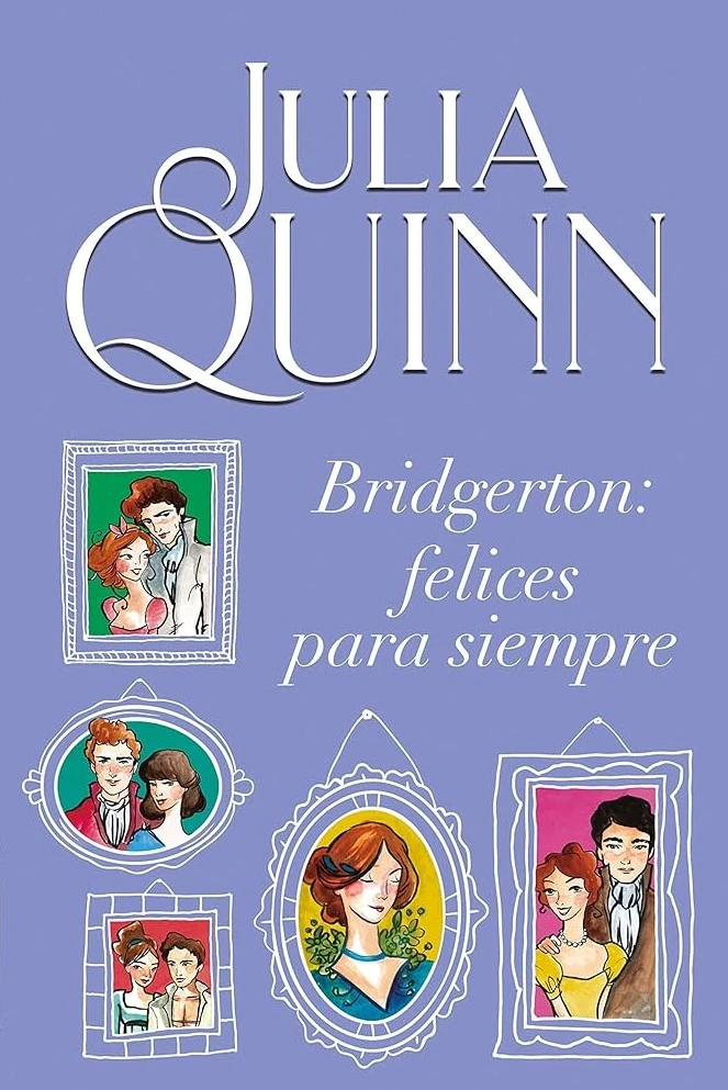 BRIDGERTON FELICES PARA SIEMPRE 
