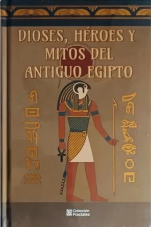 DIOSES, HEROES Y MITOS DEL ANTIGUO EGIPTO