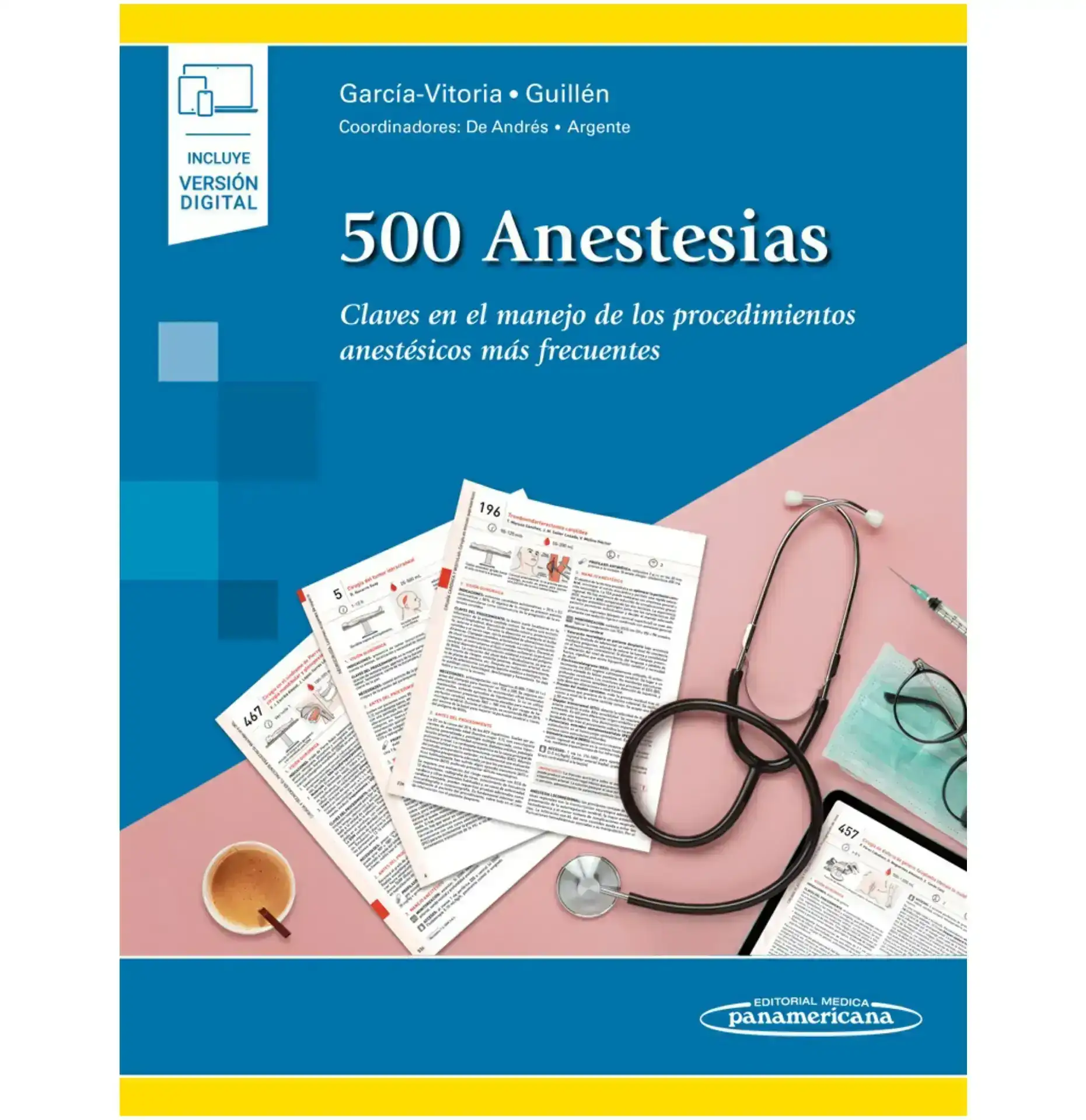 500 anestesias.  Claves en el manejo de los procedimientos anestésicos mas frecuentes