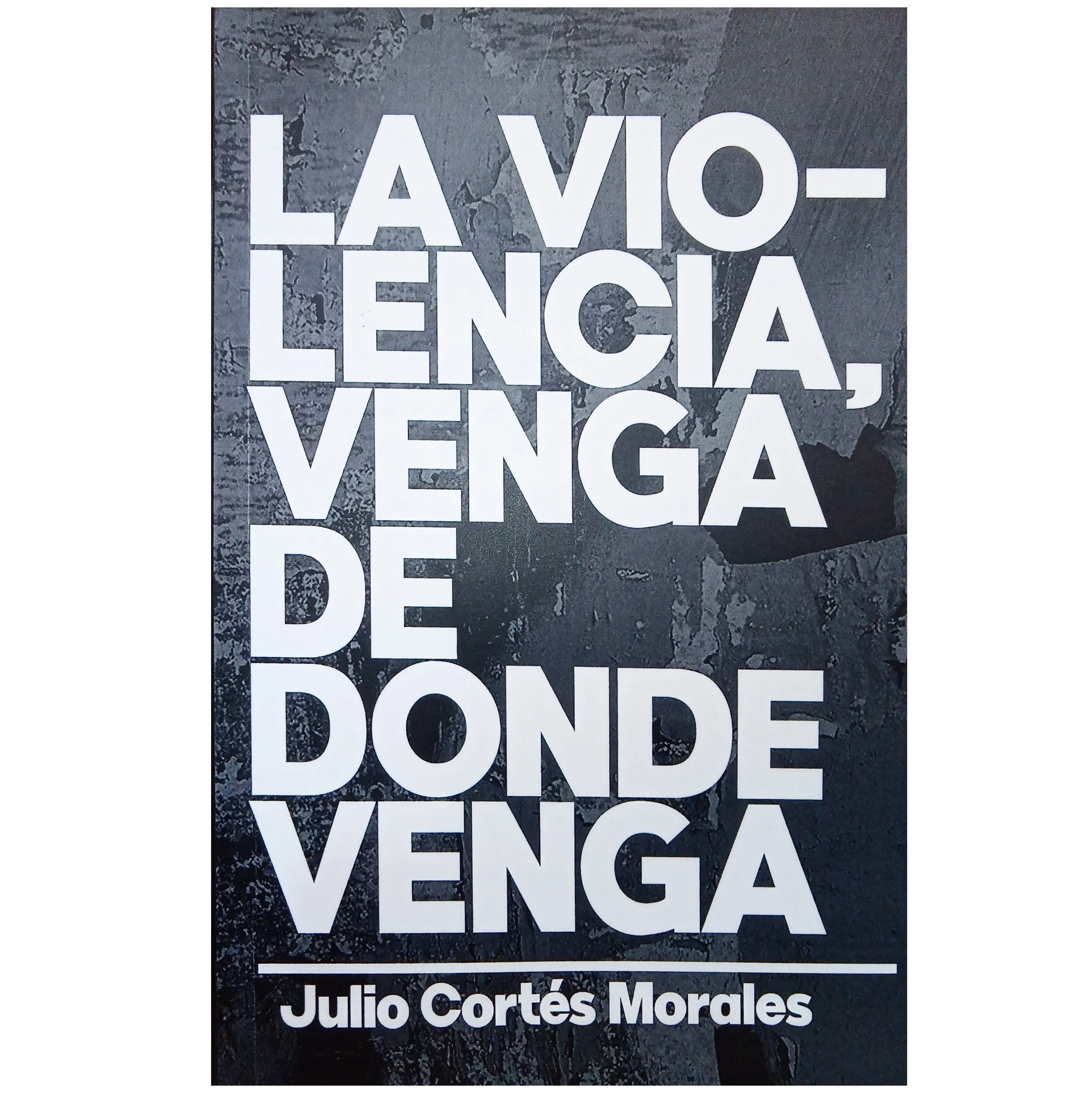 La violencia, venga de donde venga