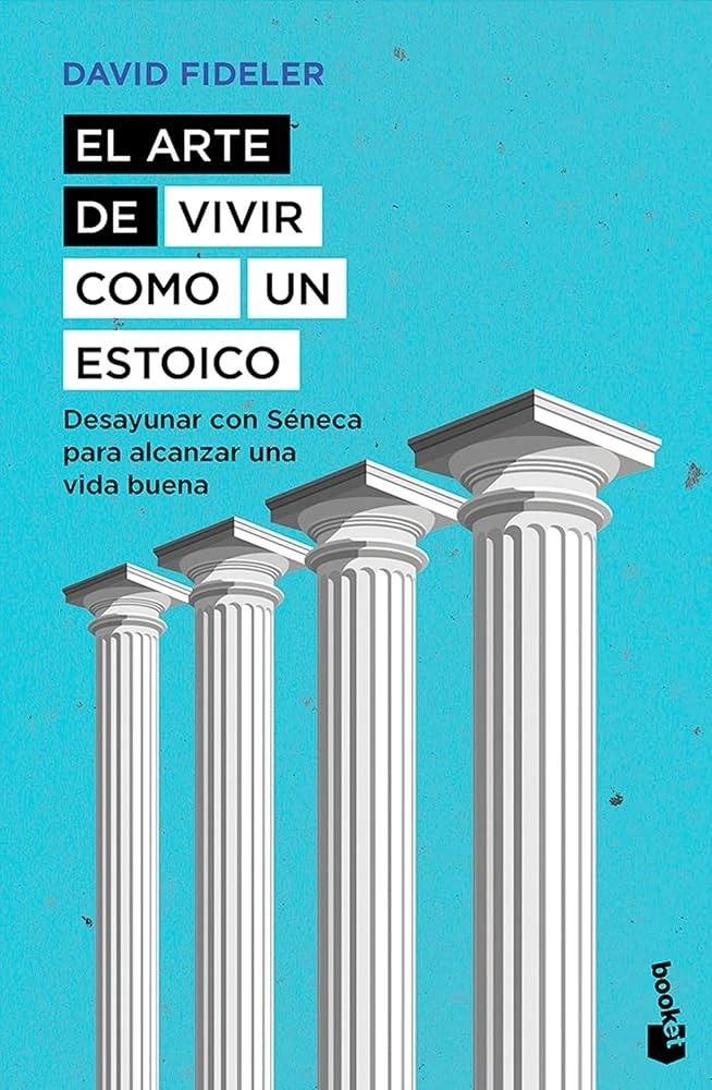 EL ARTE DE VIVIR COMO UN ESTOICO 
