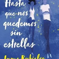 HASTA QUE NOS QUEDEMOS SIN ESTRELLAS
