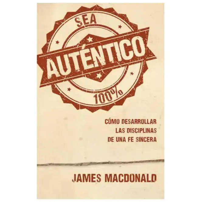 Sea auténtico 100% - James MacDonald