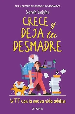 CRECE Y DEJA TU DESMADRE