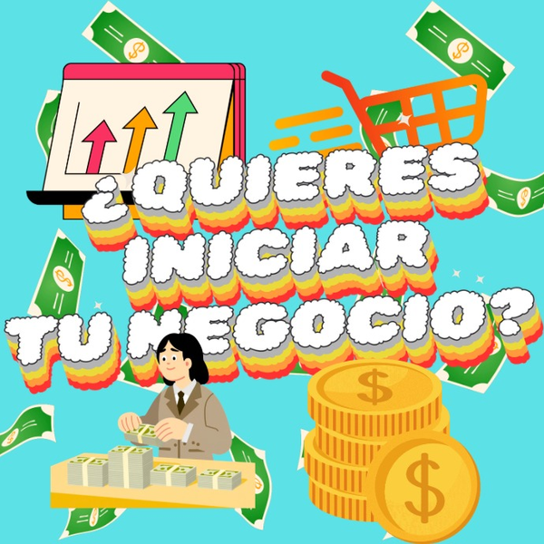 QUIERES INICIAR TU NEGOCIO?