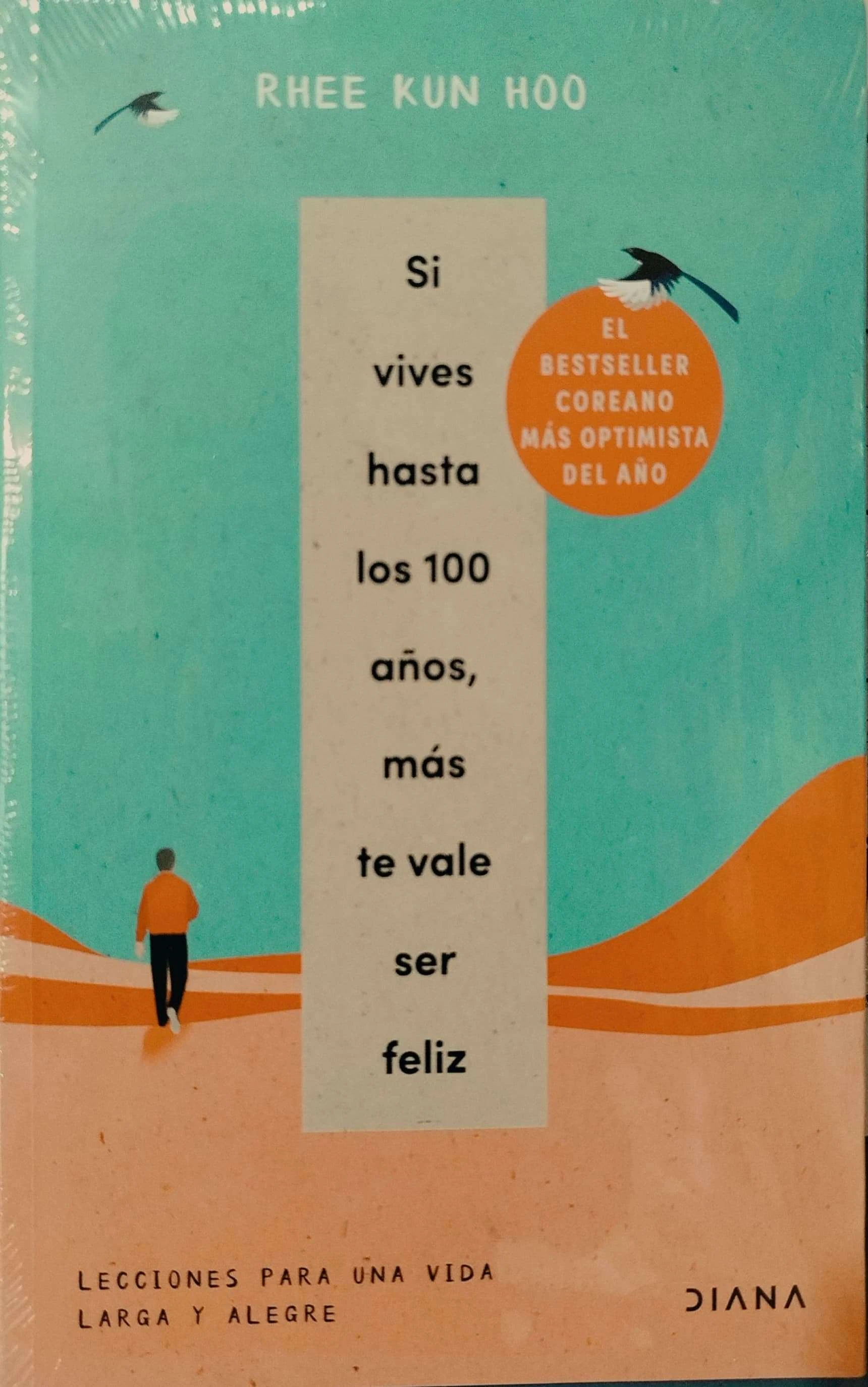 SI VIVES HASTA LOS 100 AÑOS MAS TE VALE SER FELIZ 