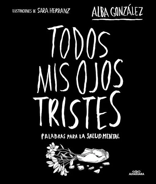 TODOS MIS OJOS TRISTES PALABRAS PARA LA SALUD MENTAL 